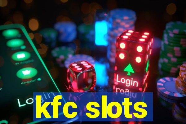 kfc slots